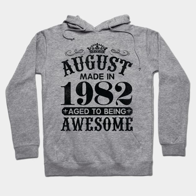 August Made In 1982 Aged To Being Awesome Happy Birthday 38 Years Old To Me You Papa Daddy Son Hoodie by Cowan79